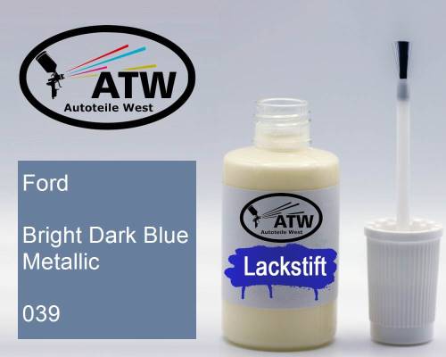 Ford, Bright Dark Blue Metallic, 039: 20ml Lackstift, von ATW Autoteile West.